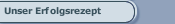 Unser Erfolgsrezept